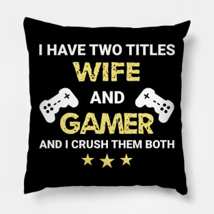 I have two titles - Wife and Gamer Pillow