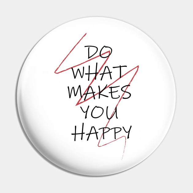 DO WHAT MAKES YOU HAPPY Pin by Soozy 