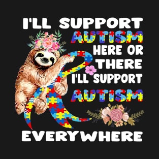 I_ll Support Autism Here Or There Sloths Ribbon Autism T-Shirt