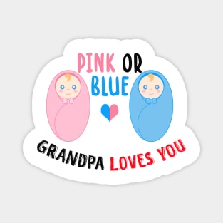 Pink or blue grandpa loves you Magnet