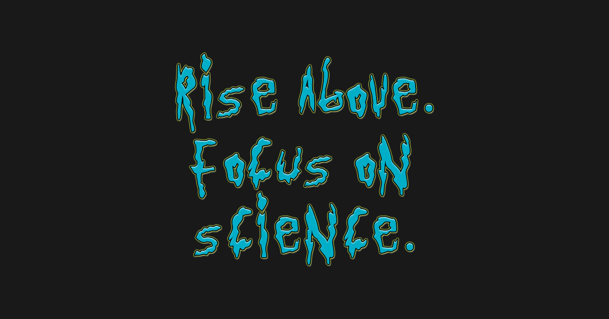 Break The Cycle Morty Rise Above Focus On Science Break the cycle, Morty. Rise above. Focus on science. - Rick And Morty