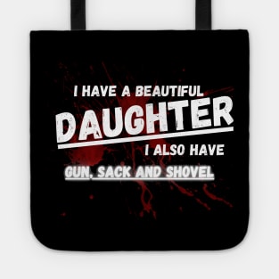 Yes I do Have a beautiful daughter I also have a gun a shovel Tote