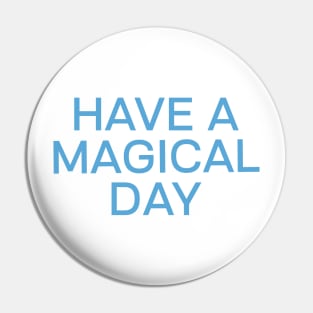 Have a magical day Pin