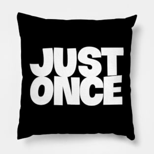 just once Pillow