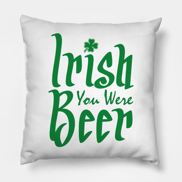 Irish You Were Beer Pillow by Mas Design