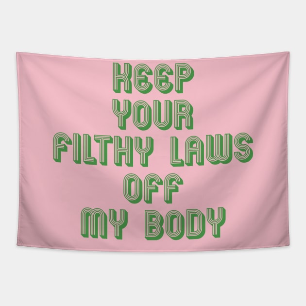 KEEP YOUR FILTHY LAWS OFF MY BODY Tapestry by TheCosmicTradingPost