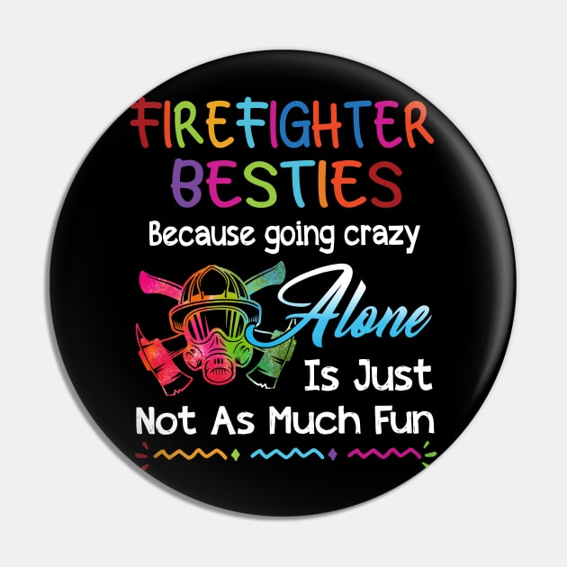 Firefighter Besties Because Going Crazy Alone Pin by Rumsa