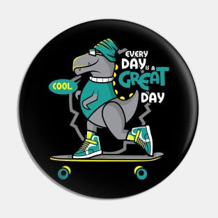 Every Day Is A Great Day Pin