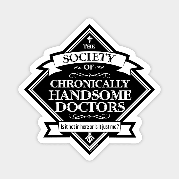 Society of Chronically Handsome Doctors - funny MD Magnet by eBrushDesign