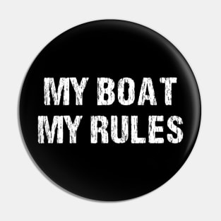 Float The Boat's Funny My Boat My Rules Pin