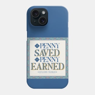Penny earned, is a penny saved Phone Case