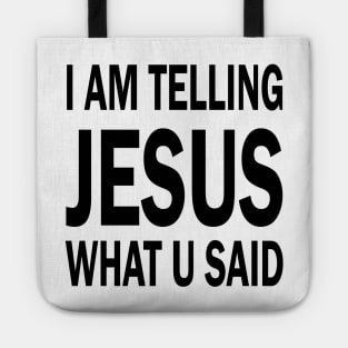 I am telling jesus what u said Tote