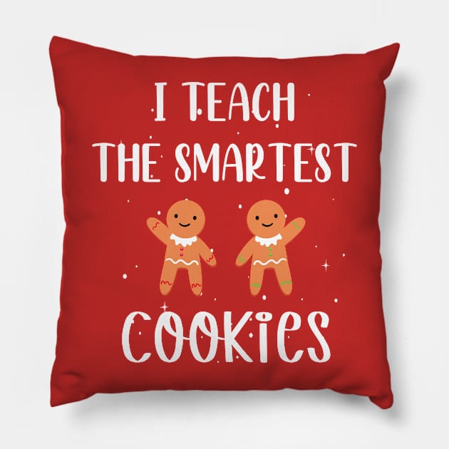 I Teach the Smartest Cookies / Funny Cookies Teacher Christmas / Cute Little Cookies Christmas Teacher Gift Pillow by WassilArt