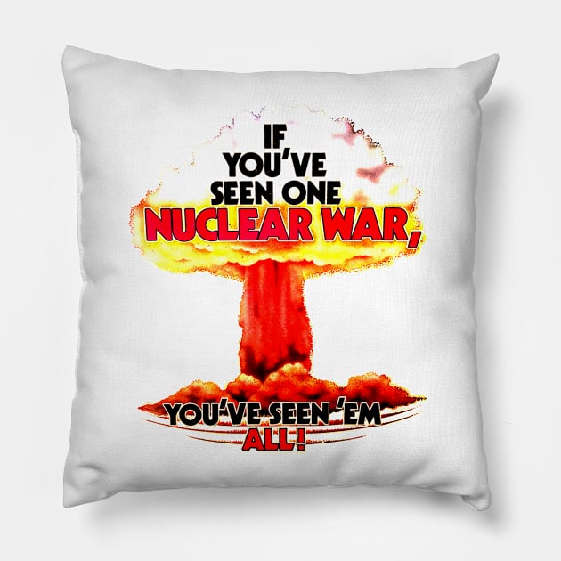 If You've Seen One Nuclear War... Pillow by Viper Vintage