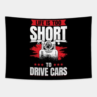 Life Is Too Short To Drive Cars Motorcyclist Gift Tapestry