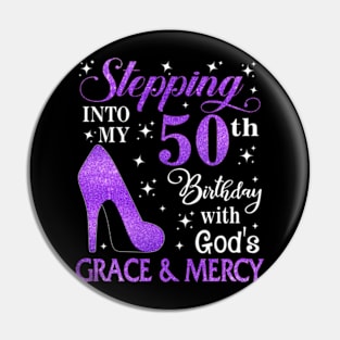 Stepping Into My 50th Birthday With God's Grace & Mercy Bday Pin