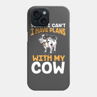 Sorry I Can't I Have Plans With My Cows Phone Case