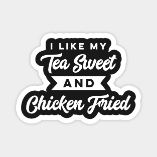 I Like My Tea Sweet and Chicken Fried Funny Southern BBQ Party Magnet