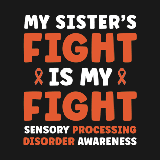 My Sister's Fight is My Fight Sensory Processing Disorder T-Shirt