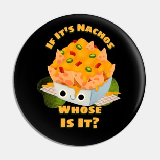 If It's Nachos Pin