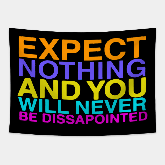 Expect nothing and you will never be dissapointed Tapestry by LinGem