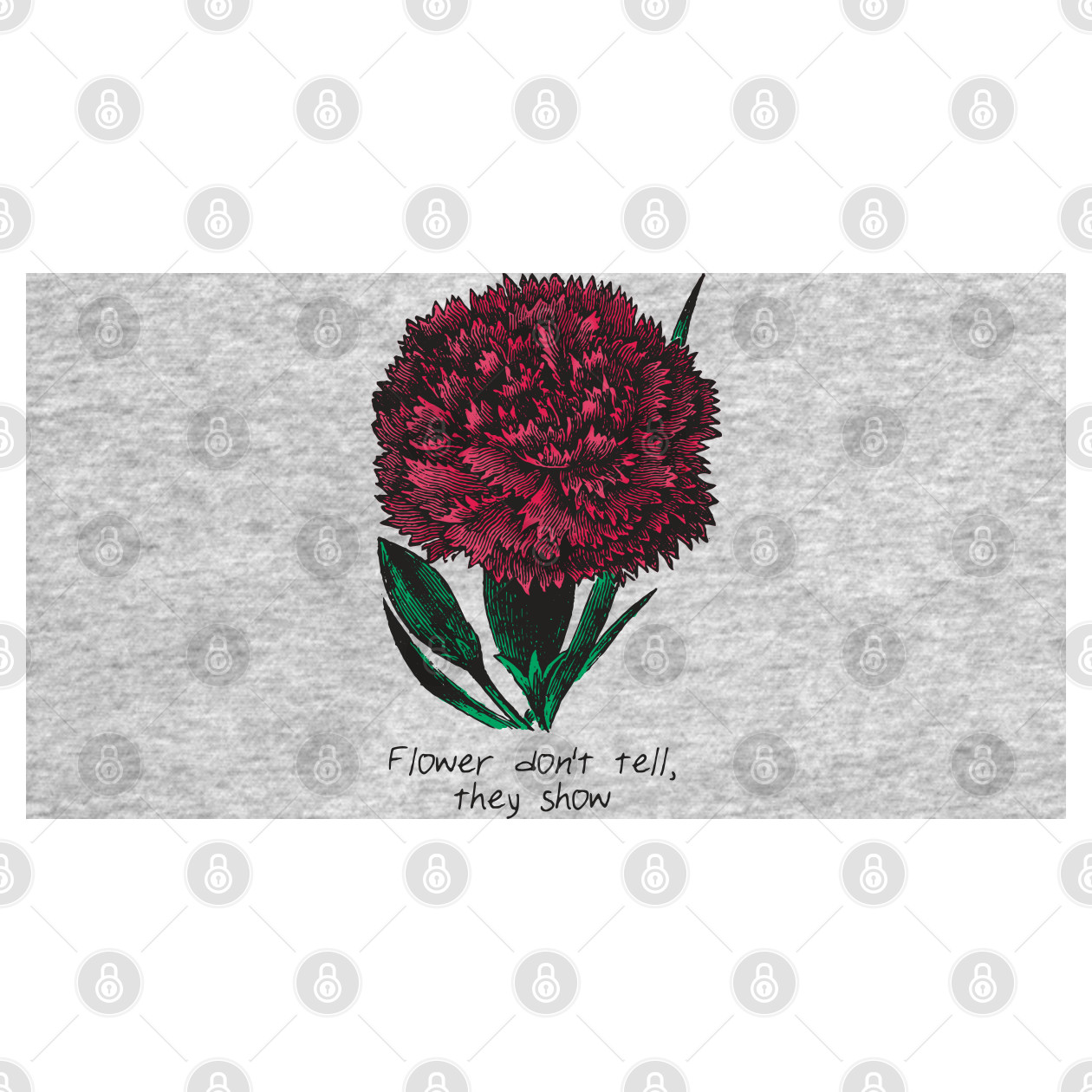 Flower dont tell, they show Flower Dont Tell They Show TShirt TeePublic