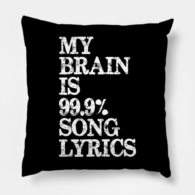 Music Lover Gifts - My Brain is 99% Song Lyrics Pillow by merkraht