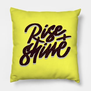 RISE AND SHINE Pillow