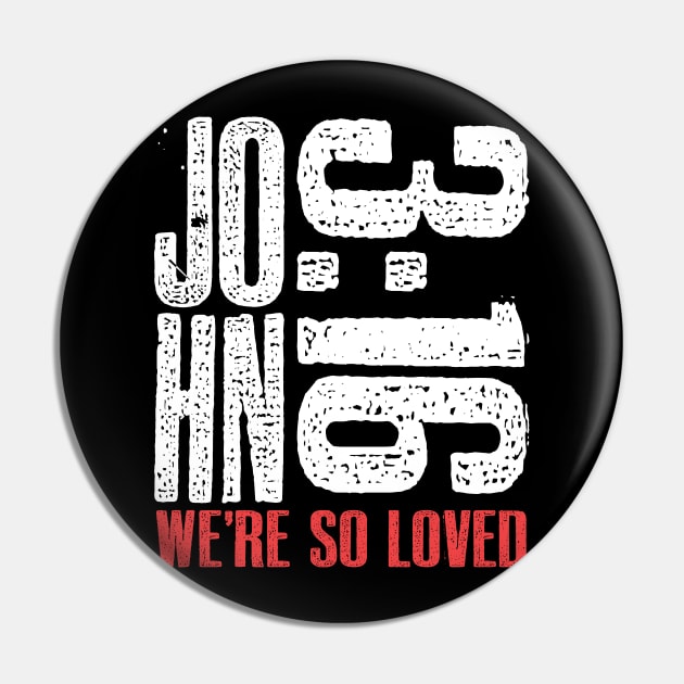 John 3:16 We are So Loved Pin by PacPrintwear8
