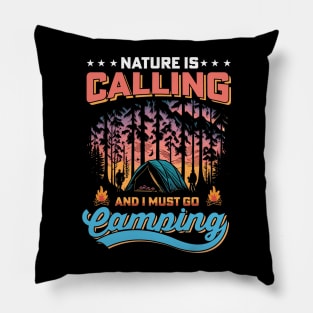 Nature Is Calling And I must Go Camping Pillow