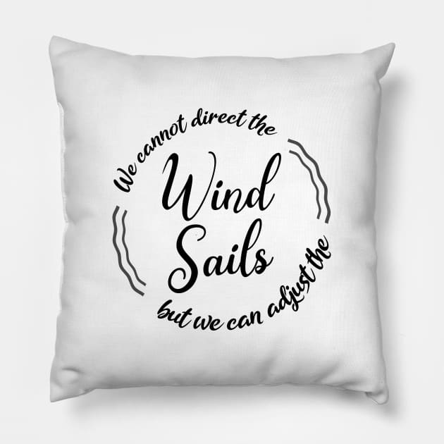 We cannot direct the wind, but we can adjust the sails Pillow by FlyingWhale369