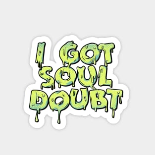 Soul Doubt Magnet