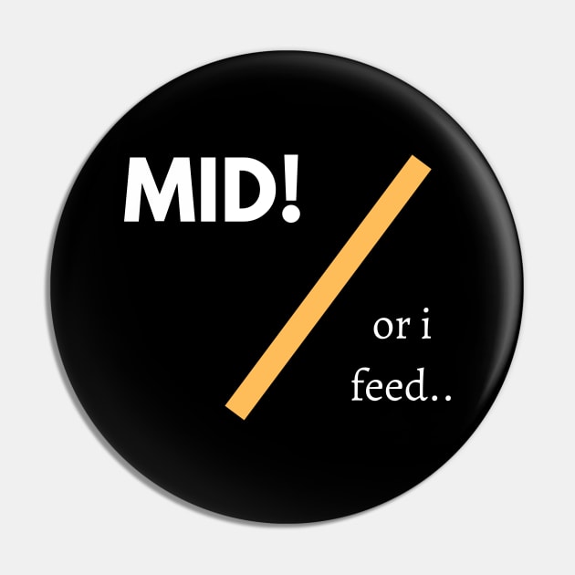 Mid Or I Feed! Pin by InspiredByLife