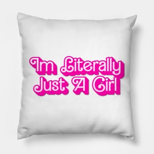 Im Literally Just A Girl Pillow