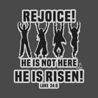 REJOICE HE IS RISEN T-Shirt