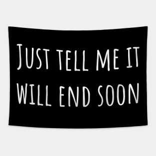 Just Tell Me It Will End Soon Tapestry