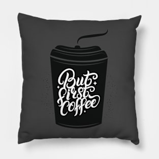 But First Coffee Pillow