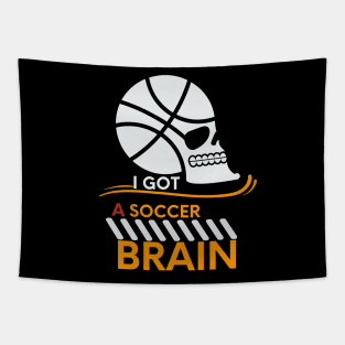 I Got A Soccer Brain Tapestry