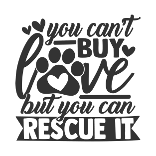 You Can't Buy Love, You Can Rescue It Humane Society Dog Cat Lover T-Shirt