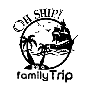 Oh Ship It's A Family Trip 2023-matching family shirt T-Shirt