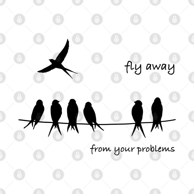 Fly Away from your problems by Smoky Lemon