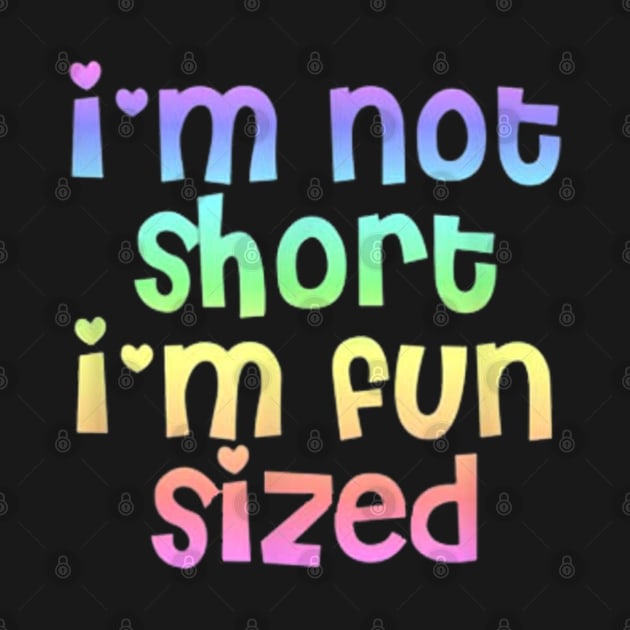 I Am Not Short I Am Fun Sized by lunacreat