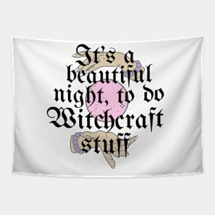 It's A Beautiful Night To Do Witchcraft Stuff Tapestry