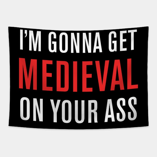 Medieval On Your Ass! Tapestry by WeirdStuff