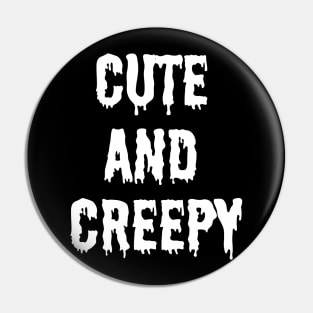 Cute and Creepy Pin