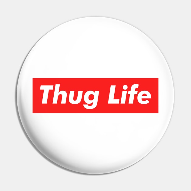 Thug Life Pin by NotoriousMedia