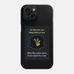 Shine like a glow-worm if you cannot be a star Phone Case
