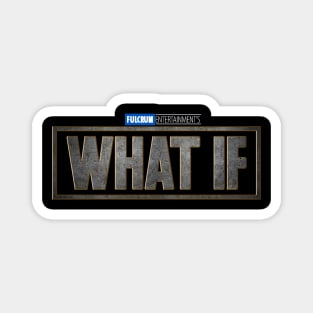 Fulcrum Entertainment's What If Logo Magnet