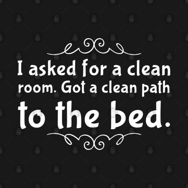 Parenting Humor: I Asked For A Clean Room. Got A Clear Path To The Bed. by Kinship Quips 