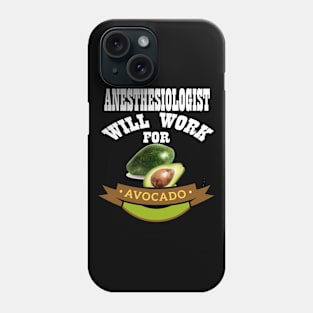 Anesthesiologist Will Work for Avocado Phone Case